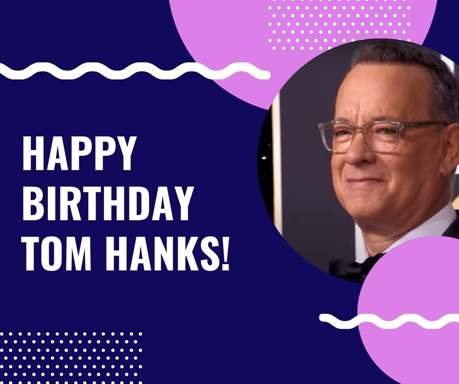 Happy Birthday Tom Hanks