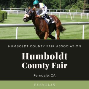 Humboldt County Fair 2023 - Ferndale, CA | Eventlas