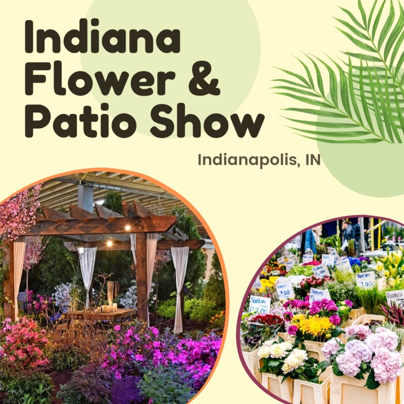 Indiana Flower and Patio Show in Indianapolis, IN